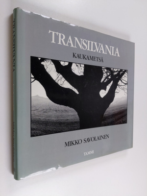 Mikko Savolainen : Transilvania : kaukametsä