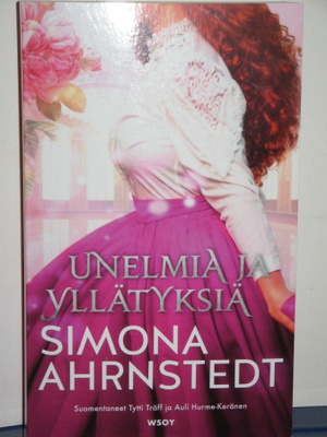 Simona Ahrnstedt : UNELMIA JA YLLÄTYKSIÄ