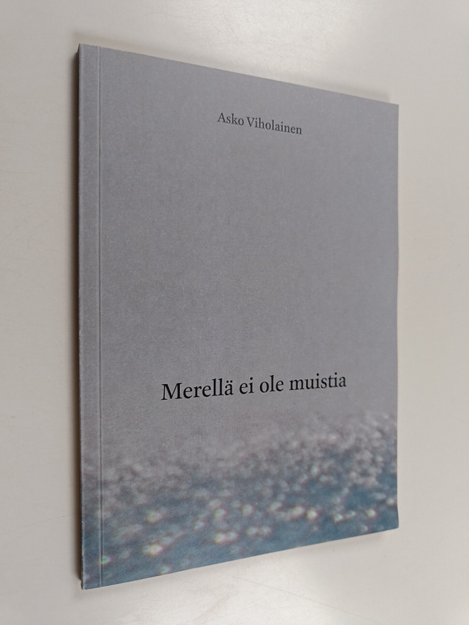 Asko Viholainen : Merellä ei ole muistia