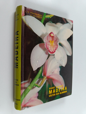 L. O. Franquinho : Madeira : kasvit ja kukat = växter och...
