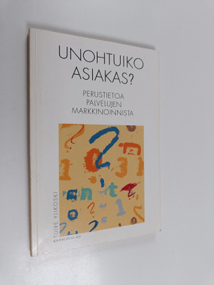 Tuire Ylikoski : Unohtuiko asiakas : perustietoa palveluj...