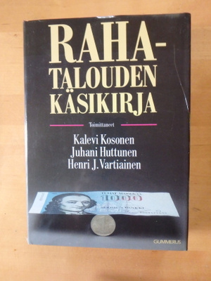 Kosonen,Huttunen,Vartiainen; Rahatalouden käsikirja