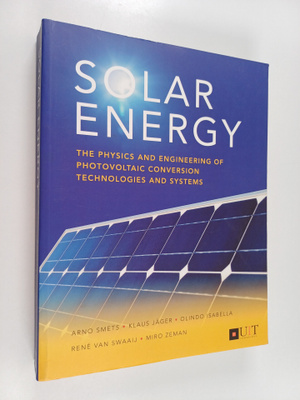 Arno H.M. Smets : Solar energy : the physics and engineer...
