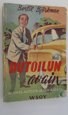 Bertil Björkman : Autoilun avain : uusinta autosta ja sen...