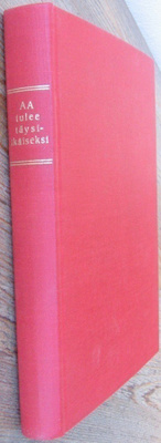AA tulee täysi-ikäiseksi. Suomen AA-kustannus 1977. 320 s.