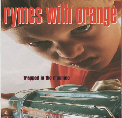 { rymes with orange - trapped in the machine }