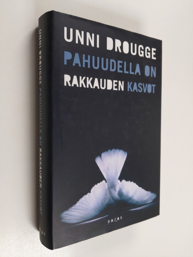 Unni Drougge : Pahuudella on rakkauden kasvot