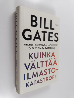 Bill Gates : Kuinka välttää ilmastokatastrofi : nykyiset ...