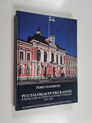 Tero Tuomisto ym. : Puutalokaupunki kasvoi - näkökulmia K...