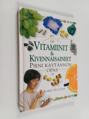 Karen Sullivan : Vitamiinit & kivennäisaineet : pieni käy...