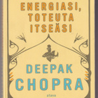 Deepak Chopra: Vapauta energiasi, toteuta itseäsi - pikkukuva 1