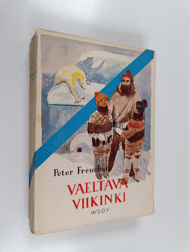 Peter Freuchen : Vaeltava viikinki : elämäni ja seikkailuni