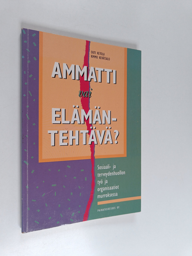 Outi Ketola : Ammatti vai elämäntehtävä? : sosiaali- ja t...