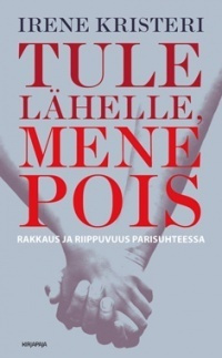 Irene Kristeri: Tule lähelle mene pois