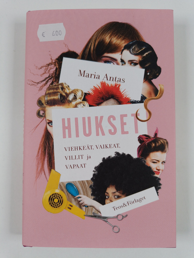 Maria Antas : Hiukset : viehkeät, vaikeat, villit ja vapaat