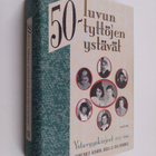 Katarina ym. (toim.) Eskola : 50-luvun tyttöjen ystävät :... - pikkukuva 1