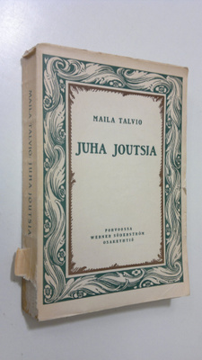 Maila Talvio : Juha Joutsia
