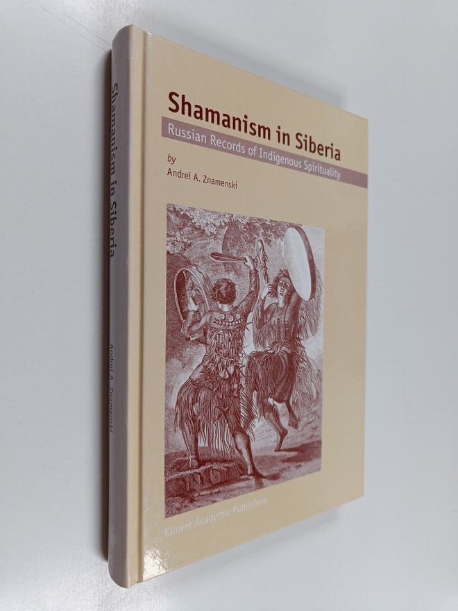 Andrei A. Znamenski : Shamanism in Siberia : Russian reco...