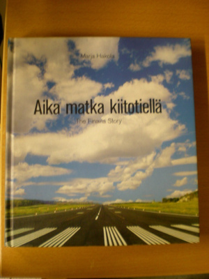 Marja Hakola: Aika matka kiitotiellä - The Finavia Story
