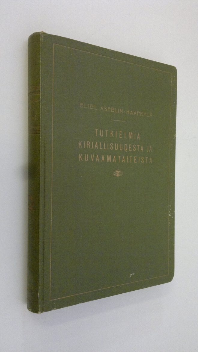 Eliel Aspelin-Haapkylä : Tutkielmia kirjallisuudesta ja k...