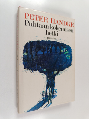 Peter Handke : Puhtaan kokemisen hetki
