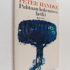 Peter Handke : Puhtaan kokemisen hetki - pikkukuva 1