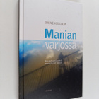 Irene Kristeri : Manian varjossa : kun perheenjäsenenä on... - pikkukuva 1
