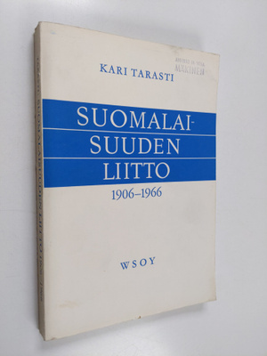 Kari Tarasti : Suomalaisuuden liitto 1906-1966
