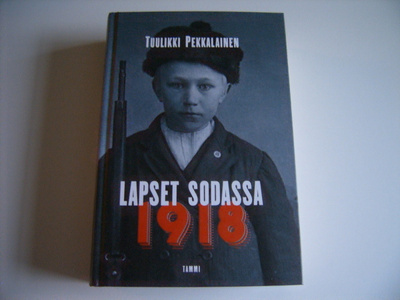 Tuulikki Pekkalainen: LAPSET SODASSA 1918