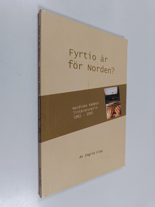 Ingrid Elam : Fyrtio år för Norden? : Nordiska Rådets lit...