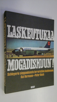 Kai Hermann : Laskeutukaa Mogadischuun! : Schleyerin siep...