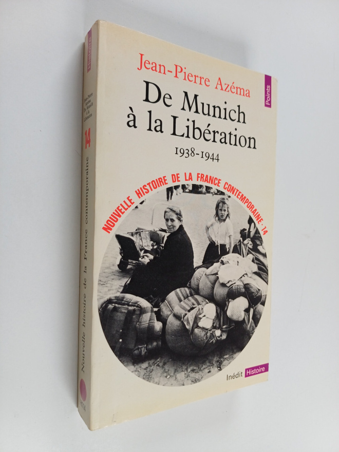 Jean-Pierre Azema : De Munich a la liberation 1938-1944