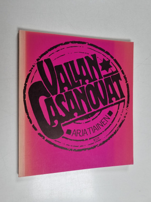 Arja Tiainen : Vallan Casanovat : runoja