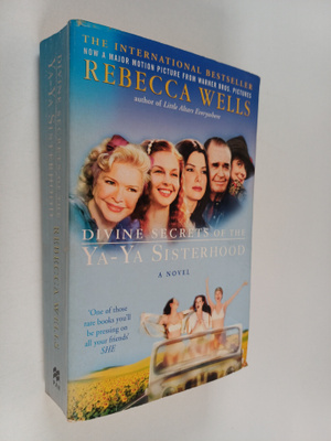 Rebecca Wells : Divine secrets of the Ya-Ya Sisterhood