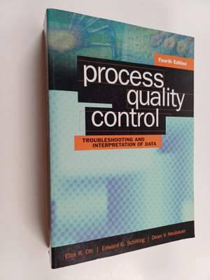 Ellis R. Ott ym. : Process Quality Control - Troubleshoot...