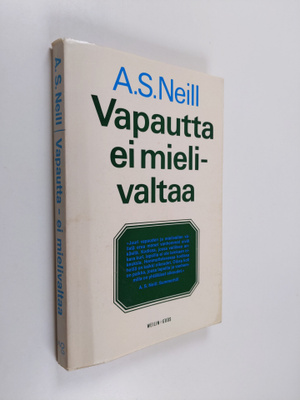 A. S. Neill : Vapautta - ei mielivaltaa