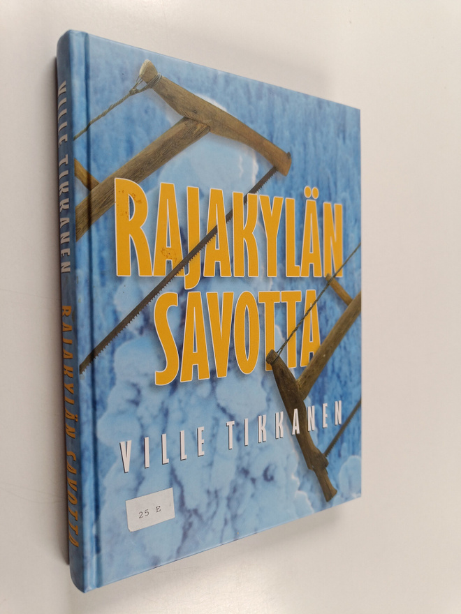 Ville Tikkanen : Rajakylän savotta