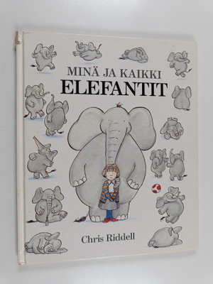 Chris Riddell : Minä ja kaikki elefantit