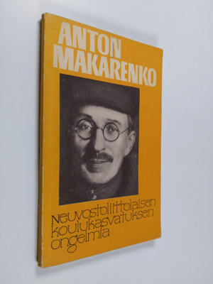 Anton Makarenko : Neuvostoliittolaisen koulukasvatuksen o...