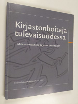 Kirjastonhoitaja tulevaisuudessa : millaista osaamista ki...
