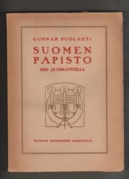 Suolahti: Suomen papisto 1600- ja 1700-luvuilla,WSOY 1919,ni