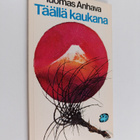 Tuomas Anhava : Täällä kaukana : kolmas valikoima japanil... - pikkukuva 1