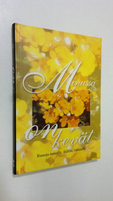 Katarina (toim.) Yliruusi : Minussa on kevät : runoja nai...