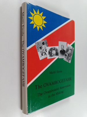 Martti Eirola : The Ovambogefahr : the Ovamboland reserva...