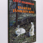 Leevi Karsikas : Valkean jäniksen keli : Eräkertomuksia - pikkukuva 1