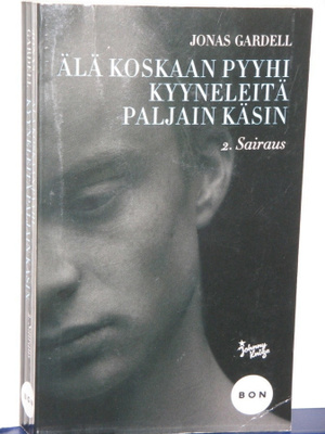 Jonas Gardell : ÄLÄ KOSKAAN PYYHI KYYNELEITÄ PALJAIN KÄSIN