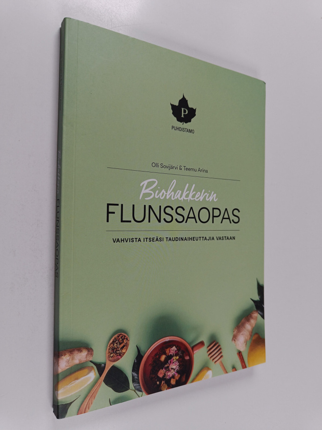 Teemu Arina ym. : Biohakkerin flunssaopas : vahvista itse...