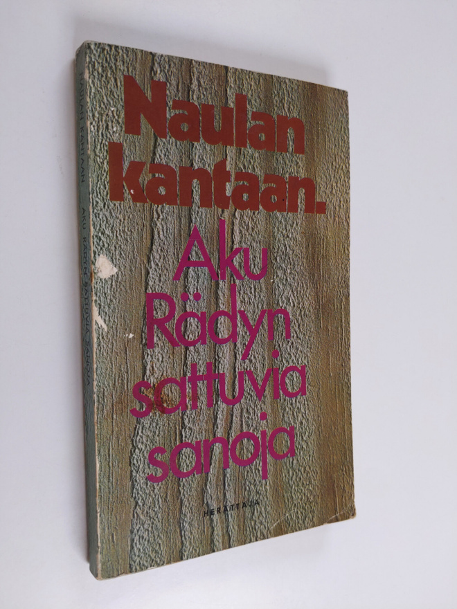 Aku Räty : Naulan kantaan : Aku Rädyn sattuvia sanoja