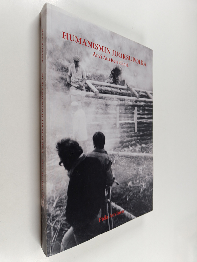 Piela Auvinen : Humanismin juoksupoika : Arvi Auvisen elä...