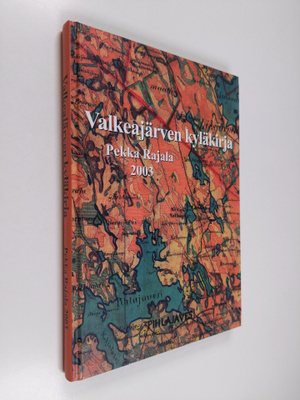 Pekka Rajala : Valkeajärven kyläkirja : asutuksen ja eläm...